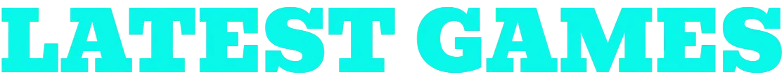 LATEST GAMES